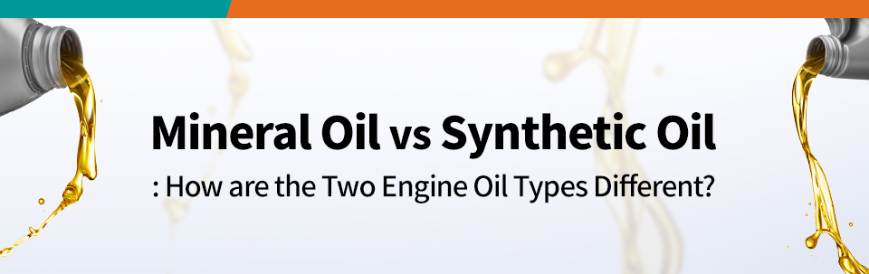 Mineral Oil vs. Synthetic Oil_How are the Two Engine Oil Types Different
